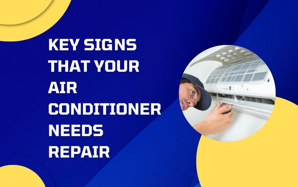 Key Signs That Your Air Conditioner Needs Repair